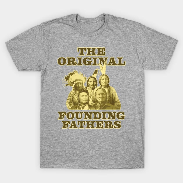 Original Founding Fathers Native Americans T-Shirt by McNutt